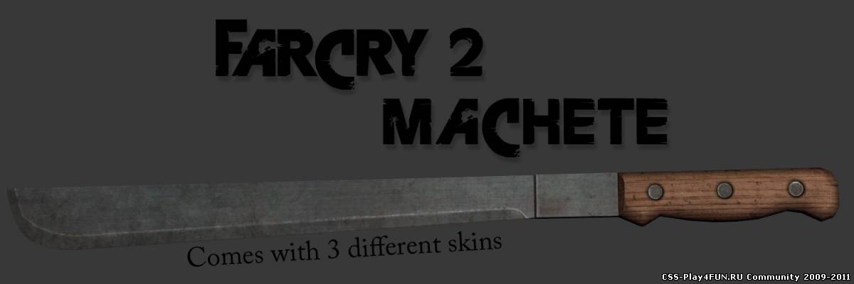 Far Cry 2 Machete для CSS