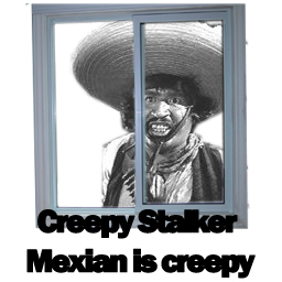 Creepy Stalker Mexican