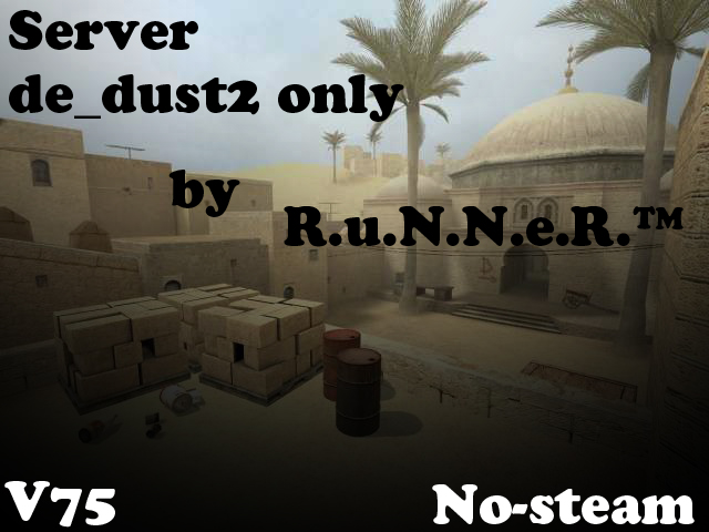 Server DE_DUST2 Only by R.u.N.N.e.R.™ v75 No-steam